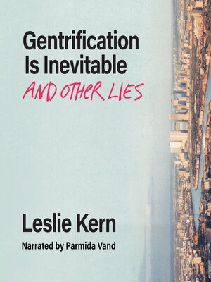 cover image of Gentrification Is Inevitable and Other Lies